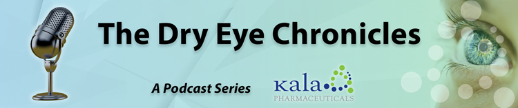 Dry Eye Chronicles: A Podcast Series by Kala Pharmaceuticals 